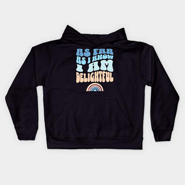 As Far As I Know I'm Delightful Sarcastic Sassy Kids Hoodie by Lavender Celeste